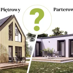 Piętrowy czy parterowy? Dwa domy, różne style. Który wybierasz?
