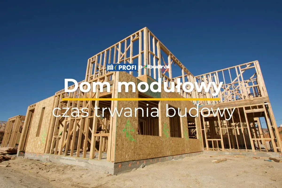 Dom modułowy w budowie. Dowiedz się, ile trwa budowa domu i jakie są etapy wznoszenia konstrukcji szkieletowej.